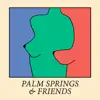 Palm Springs - Palm Springs & Friends